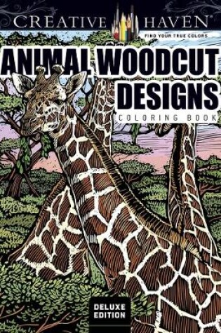 Cover of Creative Haven Deluxe Edition Animal Woodcut Designs Coloring Book