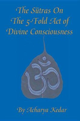 Cover of The Sutras on the 5-Fold Act of Divine Consciousness