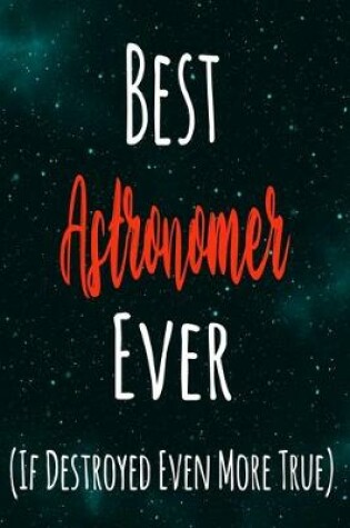 Cover of Best Astronomer Ever (If Destroyed Even More True)