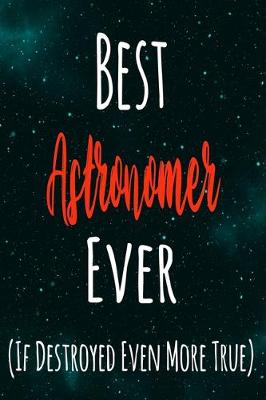 Book cover for Best Astronomer Ever (If Destroyed Even More True)