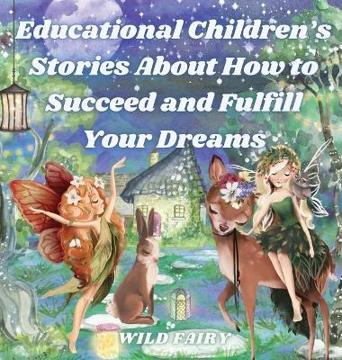 Book cover for Educational Children's Stories About How to Succeed and Fulfill Your Dreams