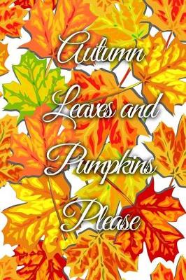 Book cover for Autumn Leaves and Pumpkins Please