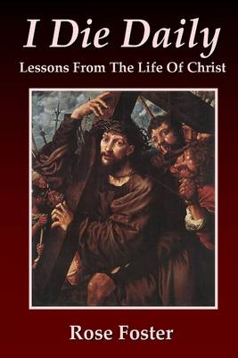 Book cover for I Die Daily: Lessons from the Life of Christ