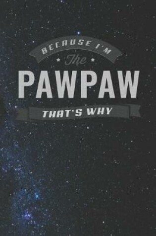 Cover of Because I'm The Pawpaw That's Why