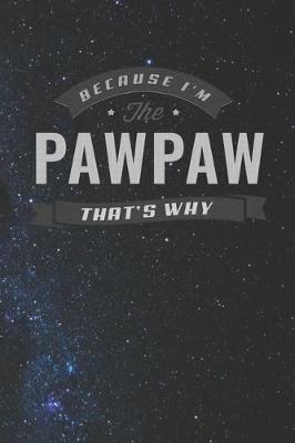 Book cover for Because I'm The Pawpaw That's Why