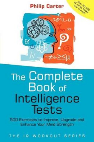 Cover of The Complete Book of Intelligence Tests: 500 Exercises to Improve, Upgrade and Enhance Your Mind Strength