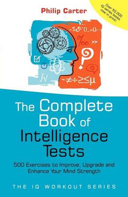 Book cover for The Complete Book of Intelligence Tests: 500 Exercises to Improve, Upgrade and Enhance Your Mind Strength