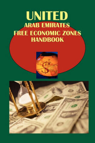 Cover of Uae Free Economic Zones Handbook Volume 1 Dubai Jebel Ali Free Zone Business Opportunities and Regulations