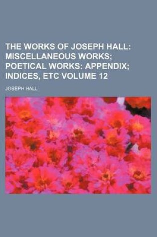 Cover of The Works of Joseph Hall Volume 12