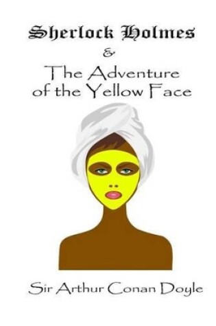 Cover of Sherlock Holmes and the Adventure of the Yellow Face