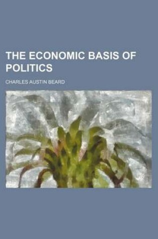 Cover of The Economic Basis of Politics