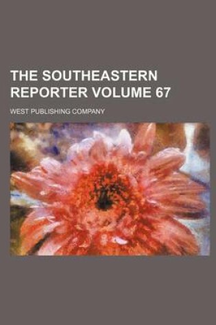 Cover of The Southeastern Reporter Volume 67