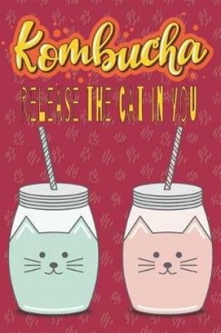 Cover of Kombucha Release The Cat In You