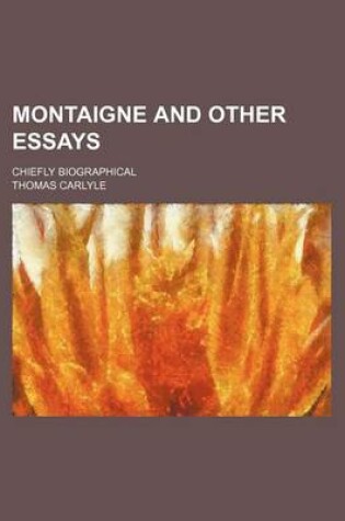 Cover of Montaigne and Other Essays; Chiefly Biographical