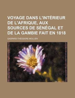 Book cover for Voyage Dans L'Interieur de L'Afrique, Aux Sources de Senegal Et de La Gambie Fait En 1818