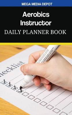 Book cover for Aerobics Instructor Daily Planner Book