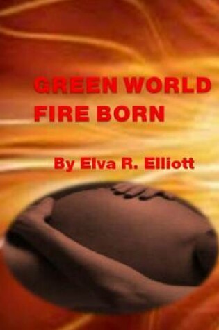 Cover of Green World Fire Born