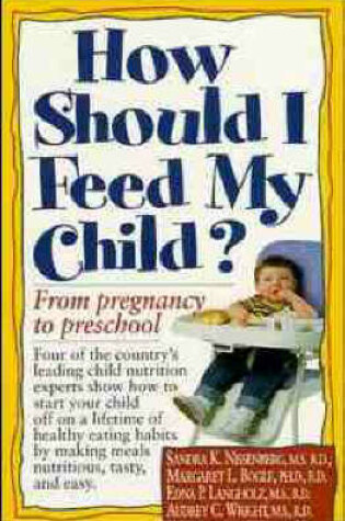 Cover of How Should I Feed My Child?