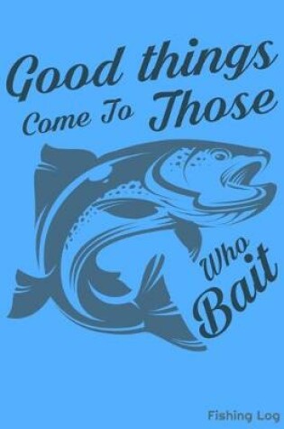 Cover of Good Things Come To Those Who Bait