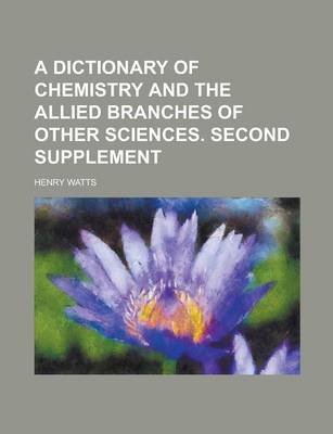 Book cover for A Dictionary of Chemistry and the Allied Branches of Other Sciences. Second Supplement