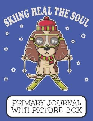 Book cover for Skiing Heals The Soul Primary Journal With Picture Box