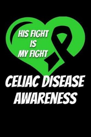 Cover of His Fight Is My Fight Celiac Disease Awareness