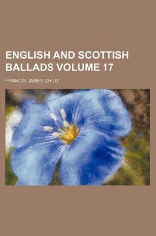 Cover of English and Scottish Ballads Volume 17