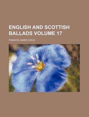 Book cover for English and Scottish Ballads Volume 17