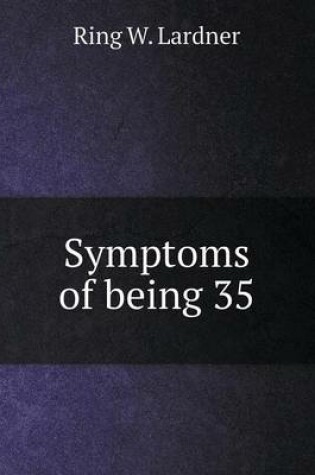 Cover of Symptoms of Being 35