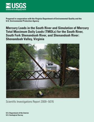 Book cover for Mercury Loads in the South River and Simulation of Mercury Total Maximum Daily Loads (TMDLs) for the South River, South Fork Shenandoah River, and Shenandoah River