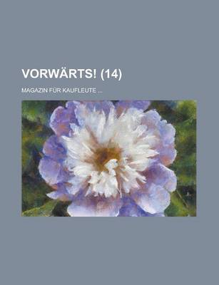 Book cover for Vorwarts!; Magazin Fur Kaufleute ... (14 )