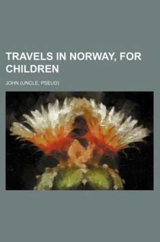 Cover of Travels in Norway, for Children