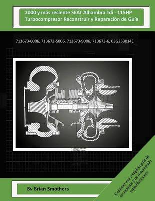 Book cover for 2000 y mas reciente SEAT Alhambra Tdi - 115HP Turbocompresor Reconstruir y Reparacion de Guia