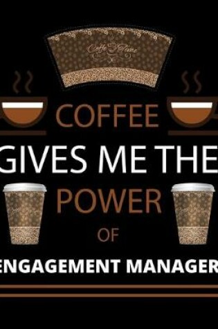 Cover of COFFEE gives me the Engagement Manager