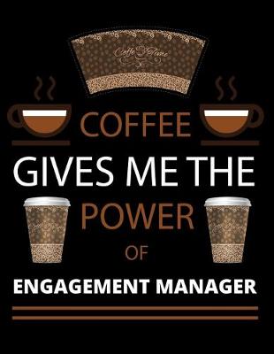 Book cover for COFFEE gives me the Engagement Manager