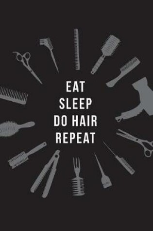 Cover of Eat Sleep Do Hair Repeat