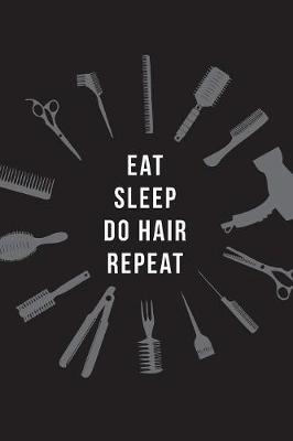 Book cover for Eat Sleep Do Hair Repeat