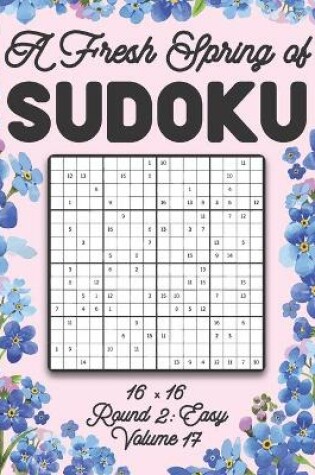 Cover of A Fresh Spring of Sudoku 16 x 16 Round 2