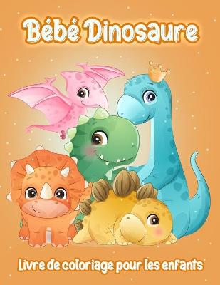 Book cover for Bébé Dinosaure