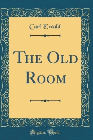Cover of The Old Room (Classic Reprint)