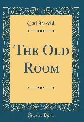Book cover for The Old Room (Classic Reprint)