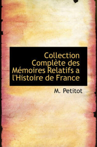 Cover of Collection Compl Te Des M Moires Relatifs A L'Histoire de France
