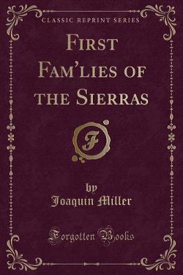 Book cover for First Fam'lies of the Sierras (Classic Reprint)