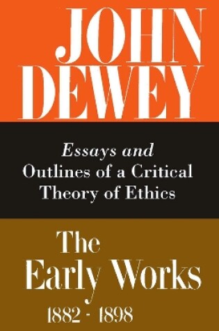 Cover of The Collected Works of John Dewey v. 3; 1889-1892, Essays and Outlines of a Critical Theory of Ethics