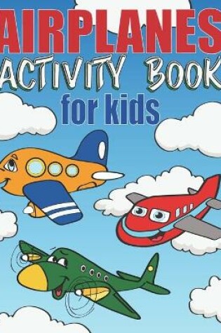 Cover of Airplanes Activity Book For Kids