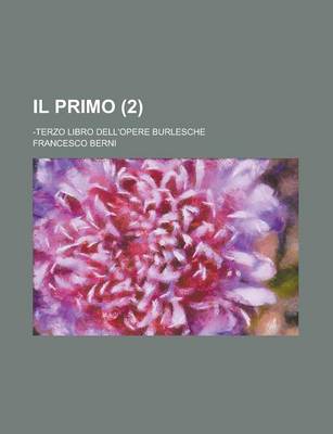 Book cover for Il Primo; -Terzo Libro Dell'opere Burlesche (2)