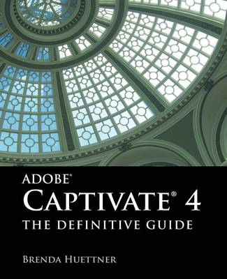 Book cover for Adobe Captivate 4: The Definitive Guide