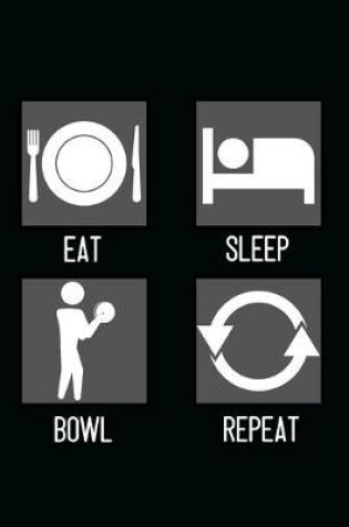 Cover of Eat, Sleep, Bowl, Repeat