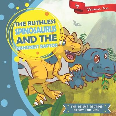 Book cover for The Ruthless Spinosaurus and the Dishonest Raptor