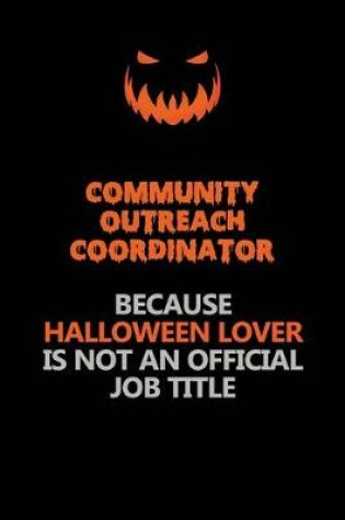 Cover of Community Outreach Coordinator Because Halloween Lover Is Not An Official Job Title